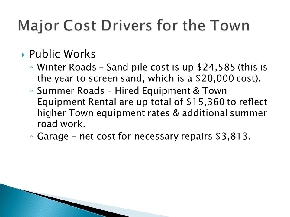 Public Works ◦ Winter Roads – Sand pile cost is up $24,585 (this is the year to screen sand, which is a $20,000 cost).