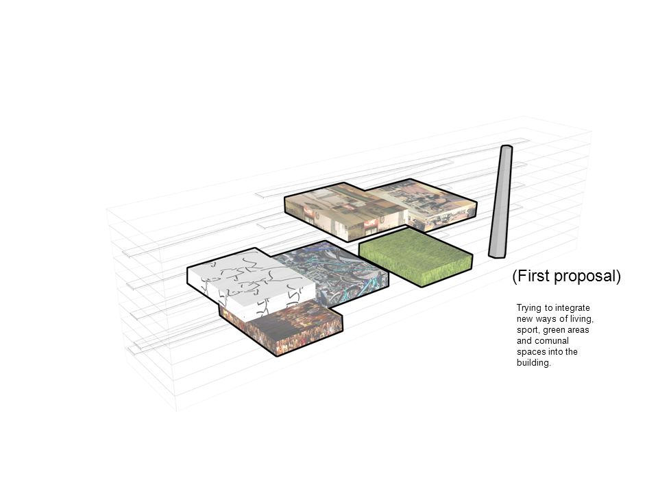 (First proposal) Trying to integrate new ways of living, sport, green areas and comunal spaces into the building.