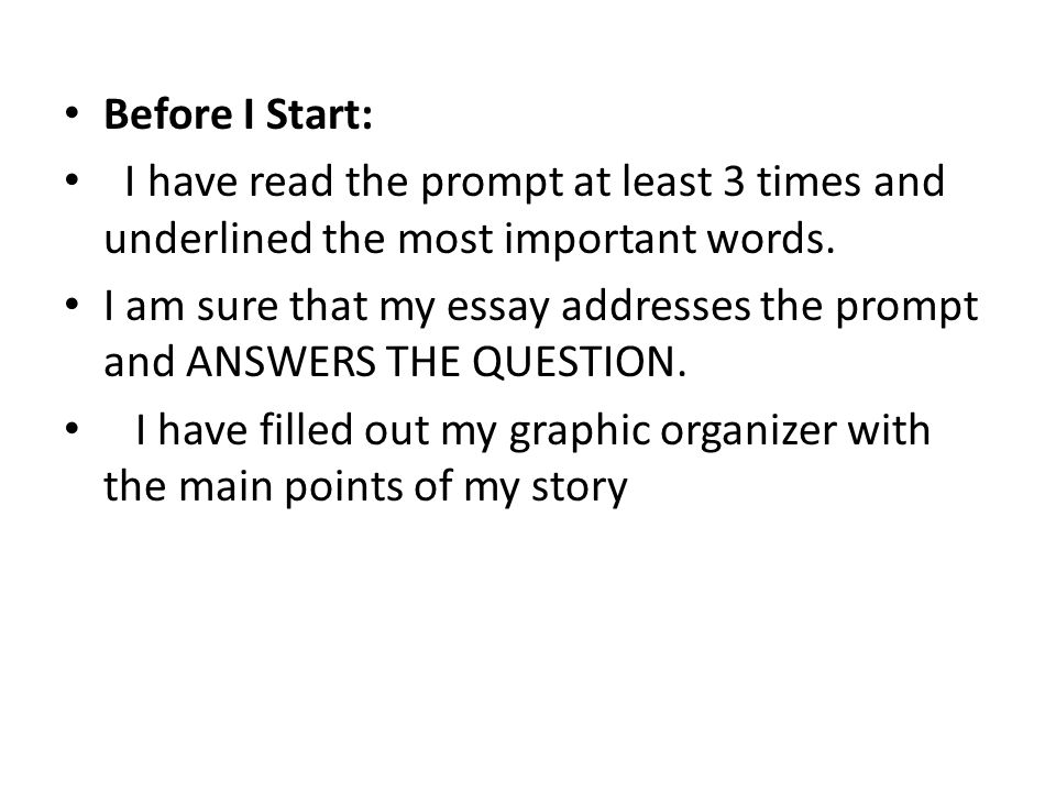 Before I Start: I have read the prompt at least 3 times and underlined the most important words.