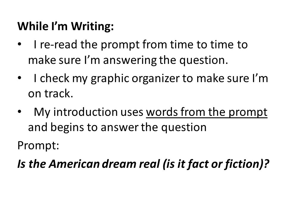While I’m Writing: I re-read the prompt from time to time to make sure I’m answering the question.