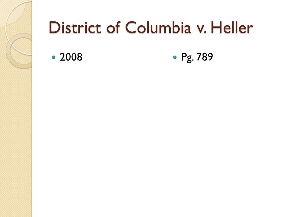 District of Columbia v. Heller 2008 Pg. 789