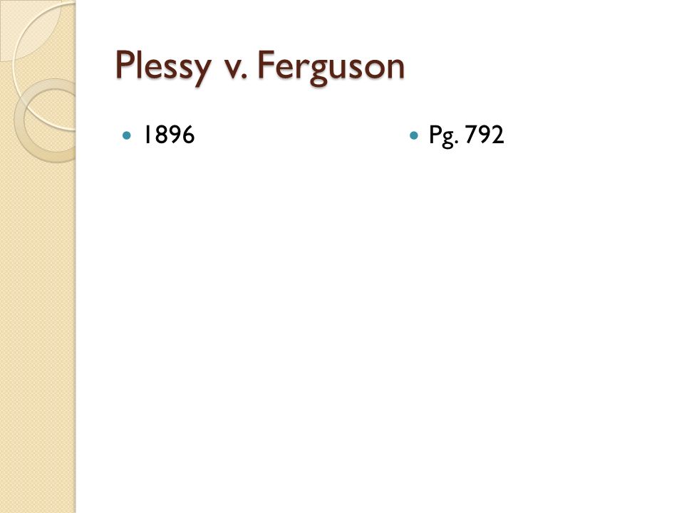 Plessy v. Ferguson 1896 Pg. 792