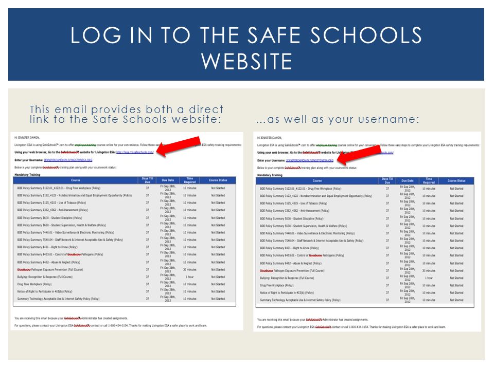 This  provides both a direct link to the Safe Schools website: …as well as your username: LOG IN TO THE SAFE SCHOOLS WEBSITE