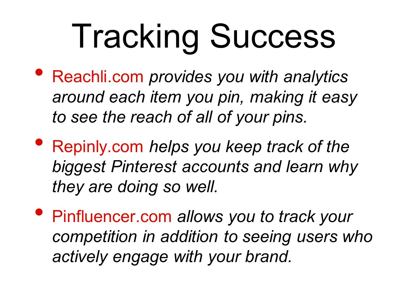 Tracking Success Reachli.com provides you with analytics around each item you pin, making it easy to see the reach of all of your pins.