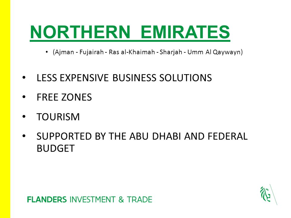 NORTHERN EMIRATES (Ajman - Fujairah - Ras al-Khaimah - Sharjah - Umm Al Qaywayn) LESS EXPENSIVE BUSINESS SOLUTIONS FREE ZONES TOURISM SUPPORTED BY THE ABU DHABI AND FEDERAL BUDGET