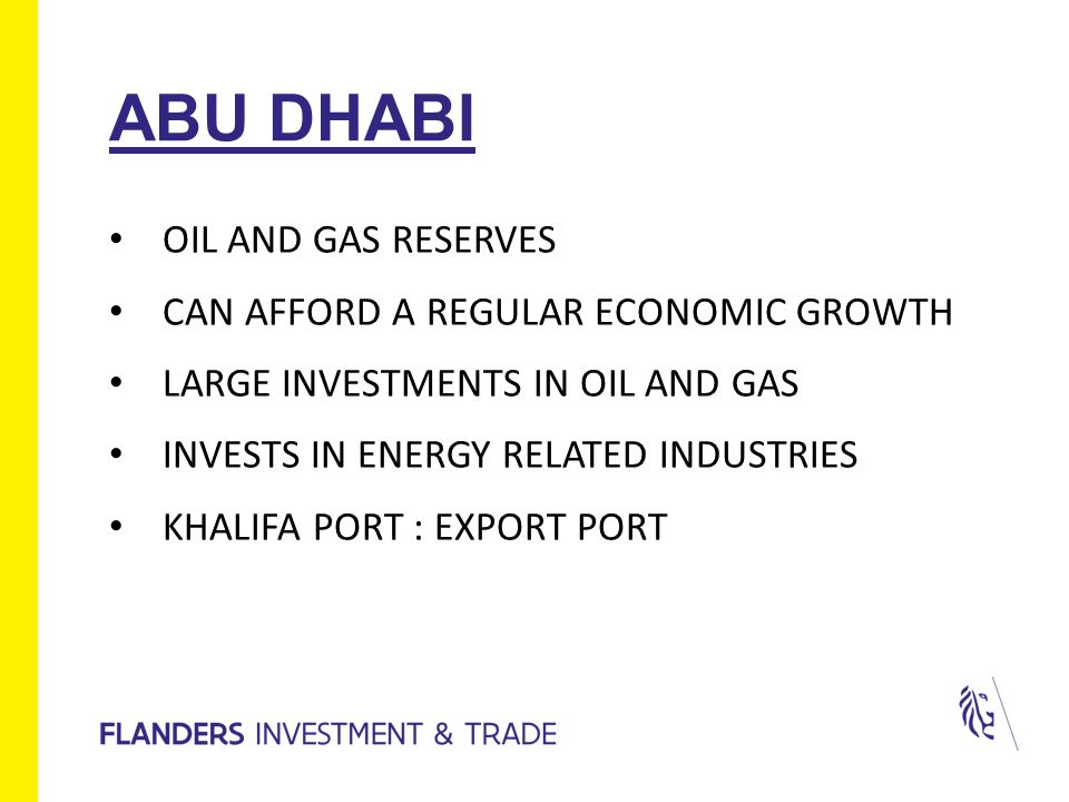 ABU DHABI OIL AND GAS RESERVES CAN AFFORD A REGULAR ECONOMIC GROWTH LARGE INVESTMENTS IN OIL AND GAS INVESTS IN ENERGY RELATED INDUSTRIES KHALIFA PORT : EXPORT PORT