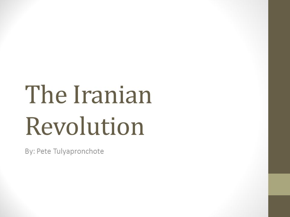 The Iranian Revolution By: Pete Tulyapronchote
