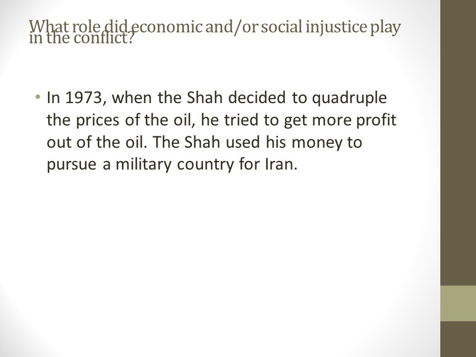 What role did economic and/or social injustice play in the conflict.