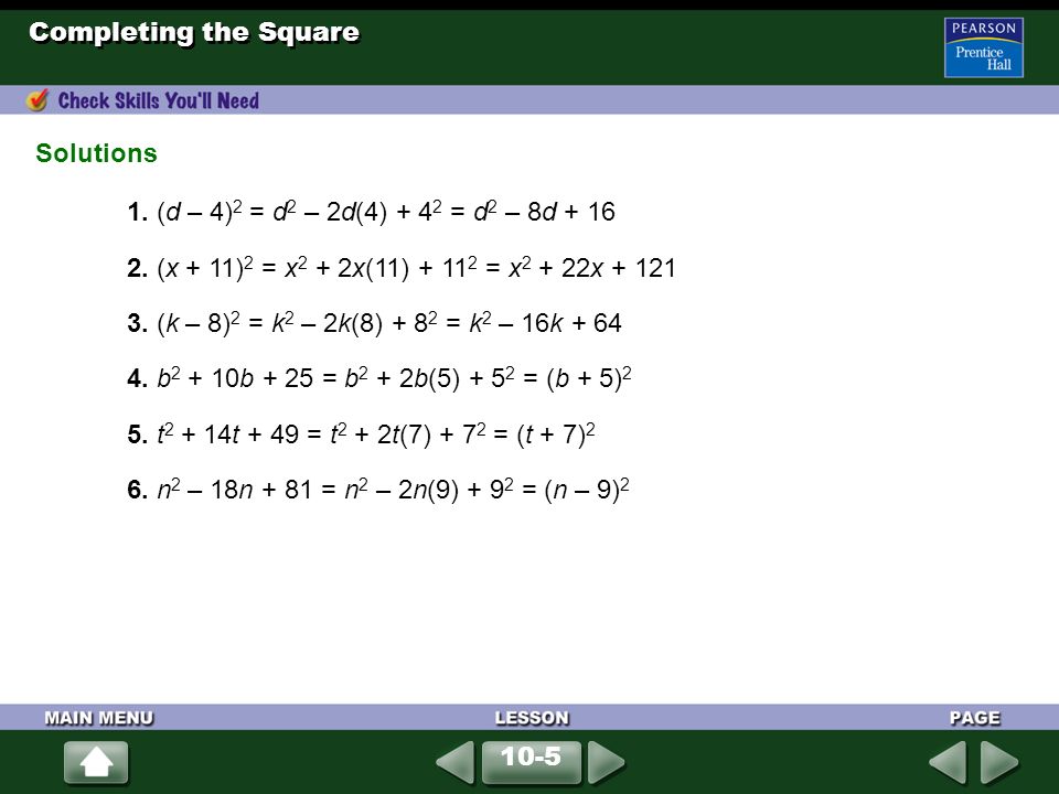 Completing the Square 1. (d – 4) 2 = d 2 – 2d(4) = d 2 – 8d