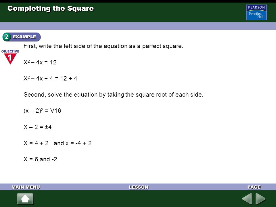 Completing the Square First, write the left side of the equation as a perfect square.