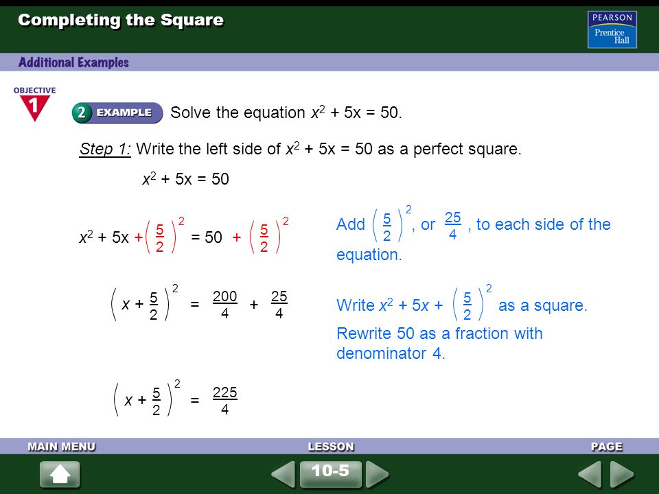 Completing the Square Solve the equation x 2 + 5x = 50.