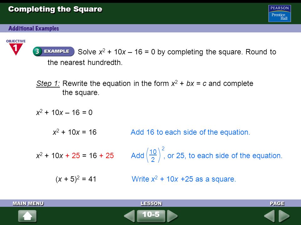 Completing the Square Solve x x – 16 = 0 by completing the square.