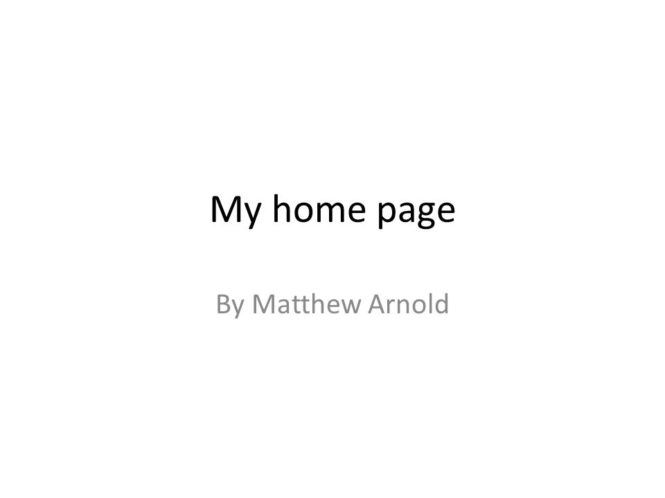 My home page By Matthew Arnold