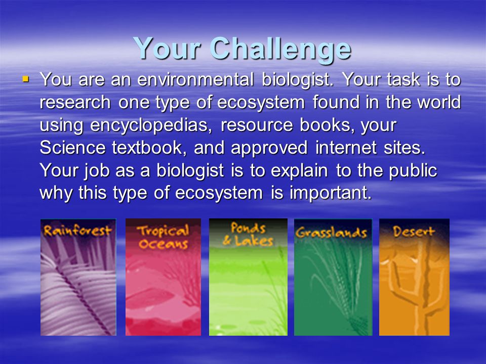 Your Challenge  You are an environmental biologist.