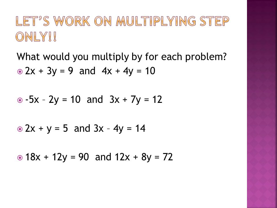 What would you multiply by for each problem.