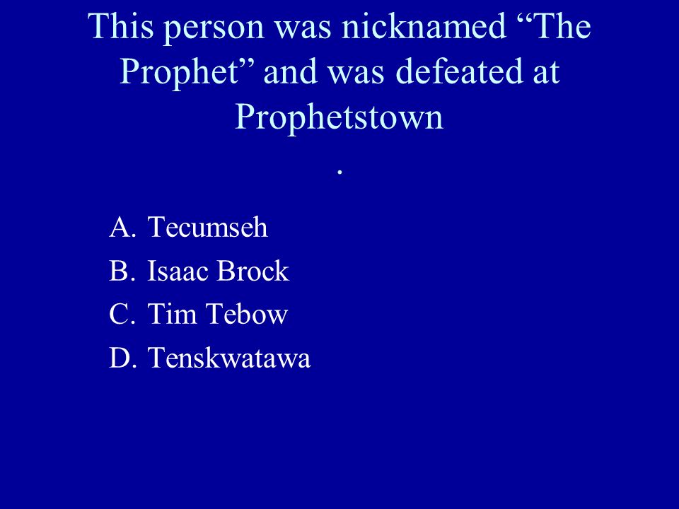 This person was nicknamed The Prophet and was defeated at Prophetstown.