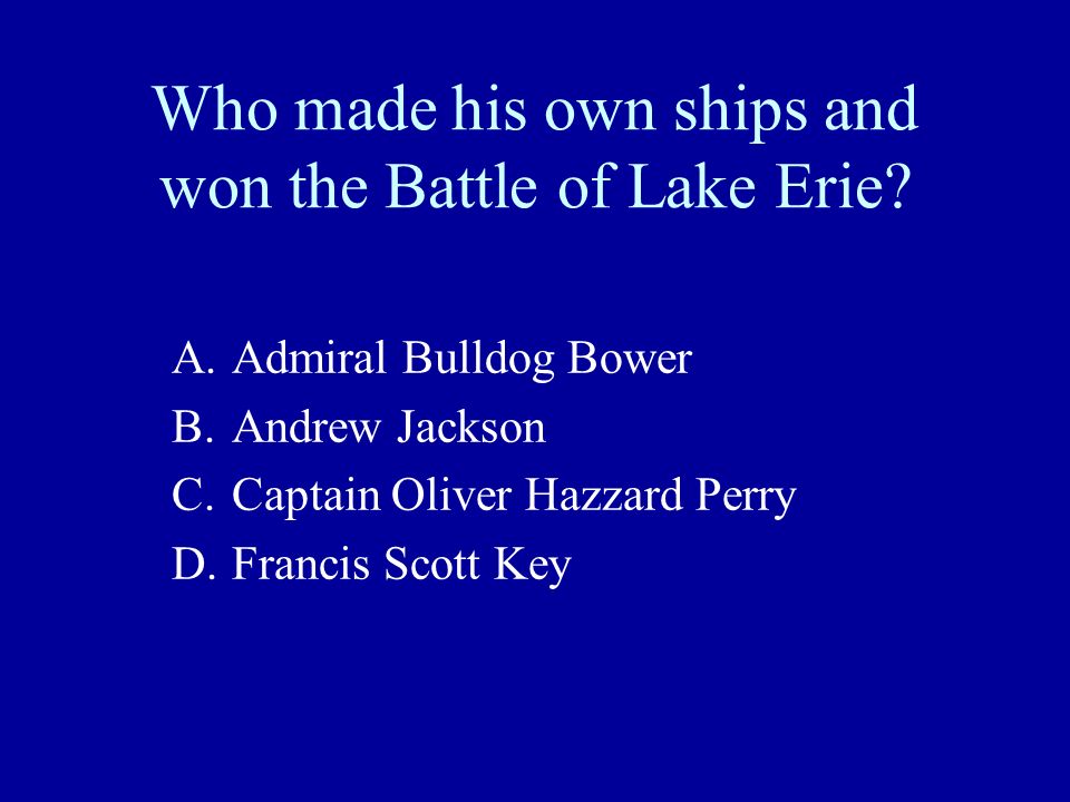 Who made his own ships and won the Battle of Lake Erie.