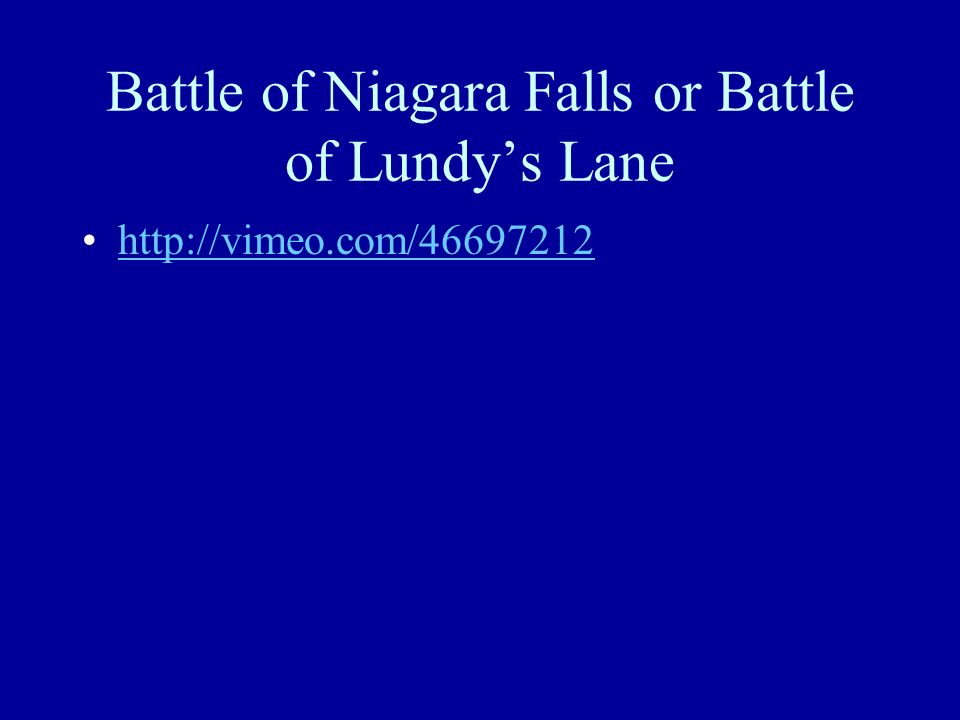Battle of Niagara Falls or Battle of Lundy’s Lane