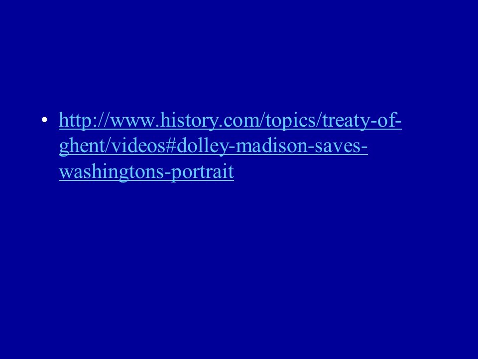 ghent/videos#dolley-madison-saves- washingtons-portraithttp://  ghent/videos#dolley-madison-saves- washingtons-portrait