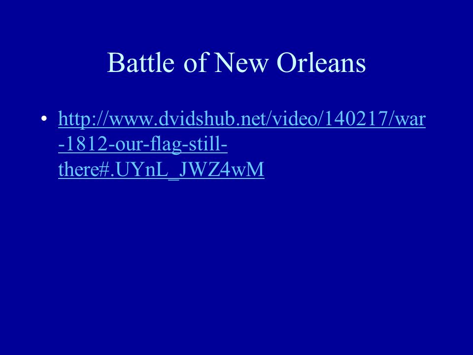 Battle of New Orleans our-flag-still- there#.UYnL_JWZ4wMhttp:// our-flag-still- there#.UYnL_JWZ4wM