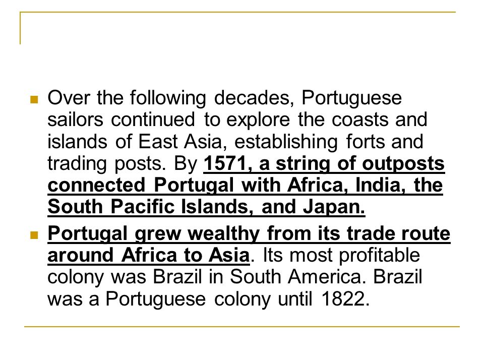 Over the following decades, Portuguese sailors continued to explore the coasts and islands of East Asia, establishing forts and trading posts.