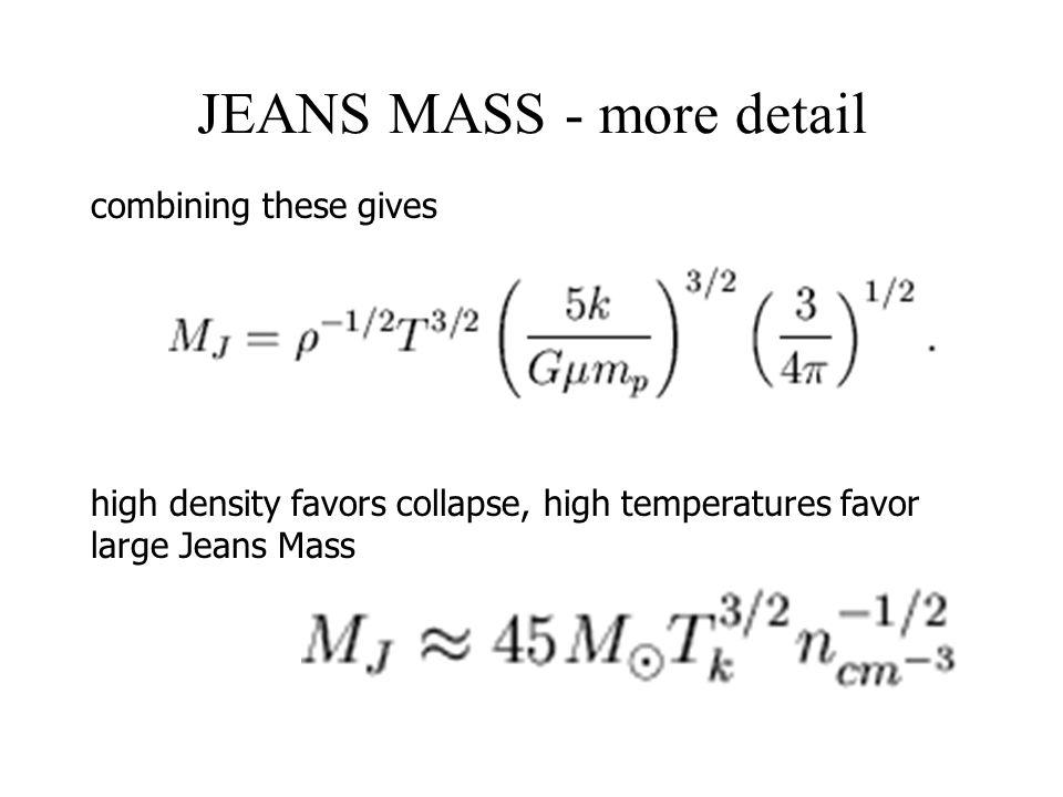 Jeans Mass Gravitational collapse well understood from time of Newtonian  theory Sir James Jeans first developed from this to a theory for  gravitational. - ppt download