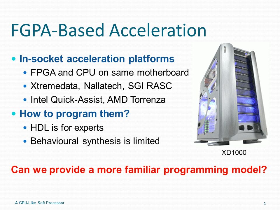 1 A GPU-Like Soft Processor for High-Throughput Acceleration Jeffrey  Kingyens and J. Gregory Steffan Electrical and Computer Engineering  University of. - ppt download