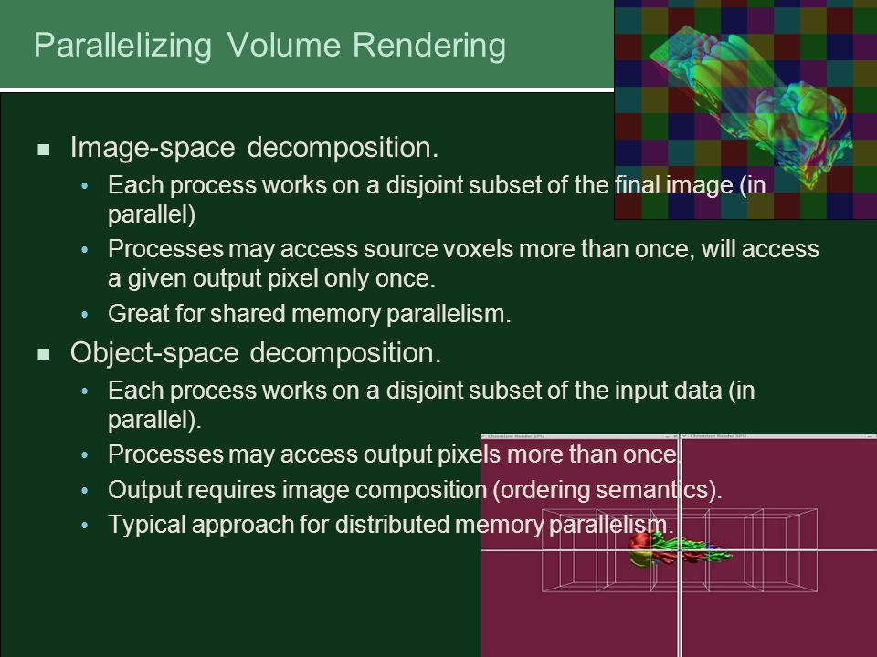 8 Parallelizing Volume Rendering Image-space decomposition.