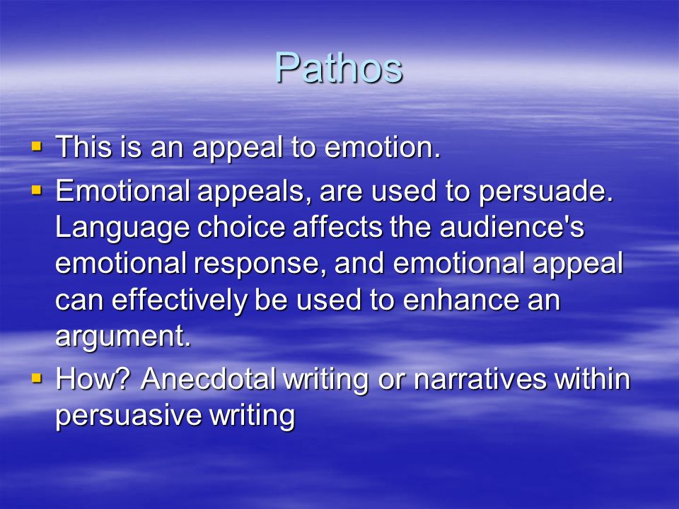 Pathos  This is an appeal to emotion.  Emotional appeals, are used to persuade.