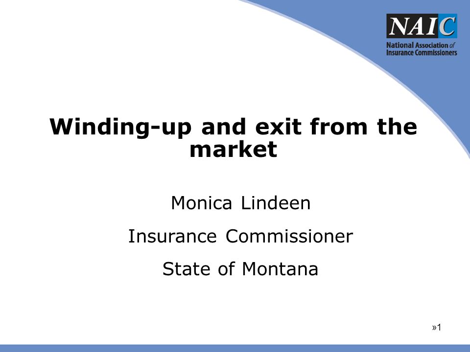 Winding-up and exit from the market »1»1 Monica Lindeen Insurance Commissioner State of Montana