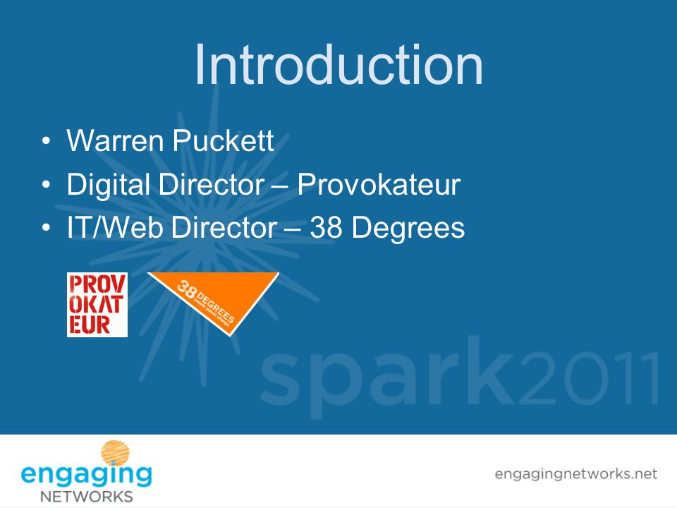 Introduction Warren Puckett Digital Director – Provokateur IT/Web Director – 38 Degrees