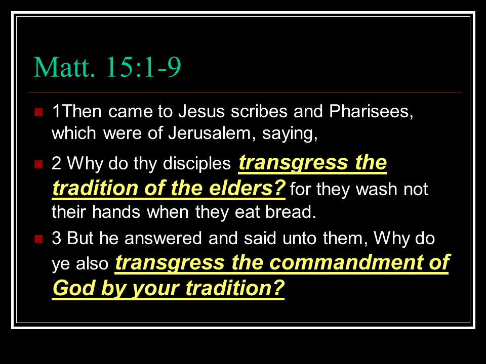 The Traditions Of Men Matt 151 9 Mark 7 Ppt Download