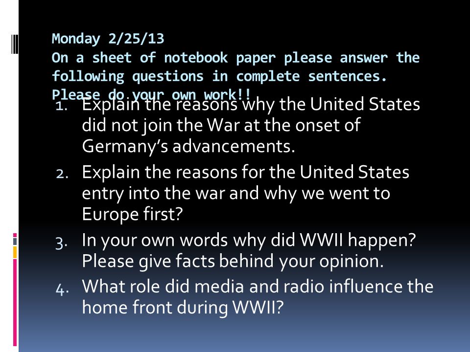 Monday 2/25/13 On a sheet of notebook paper please answer the following questions in complete sentences.