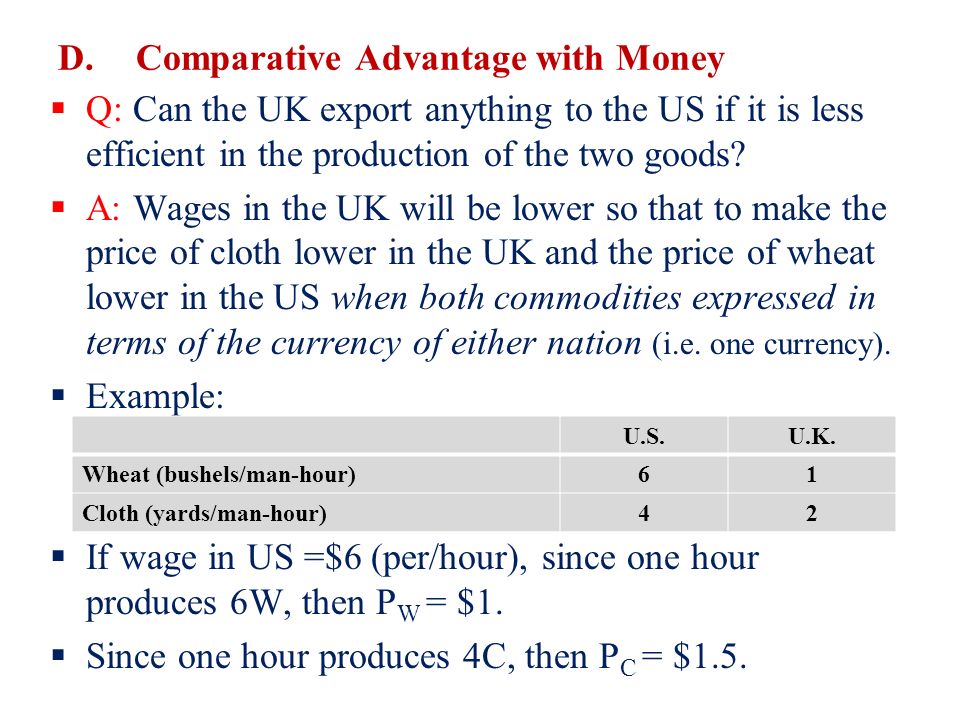 D.Comparative Advantage with Money  Q: Can the UK export anything to the US if it is less efficient in the production of the two goods.
