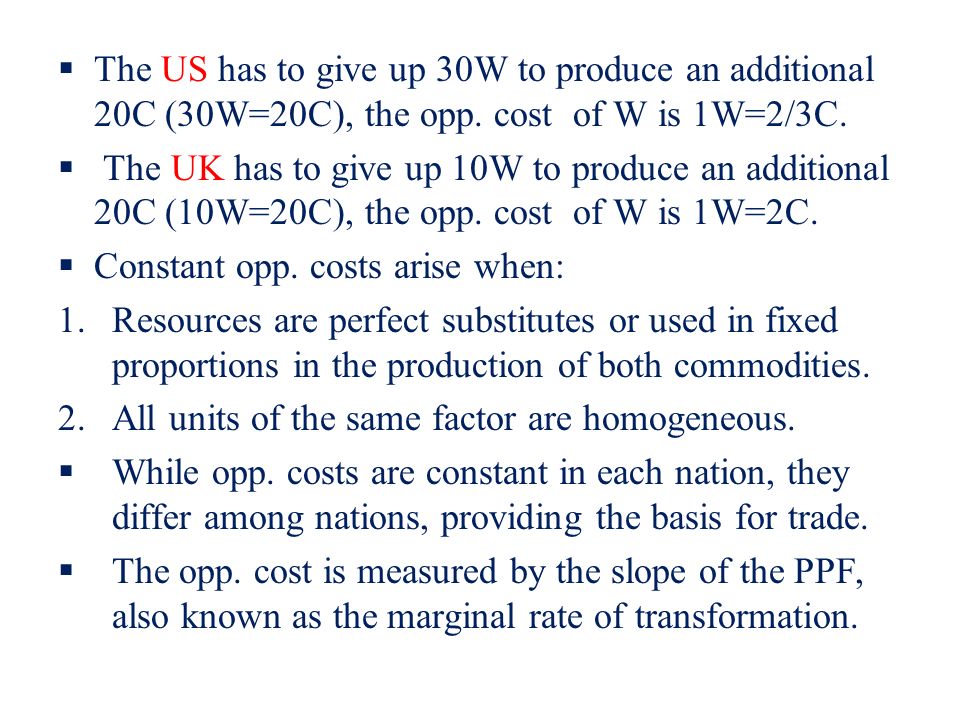  The US has to give up 30W to produce an additional 20C (30W=20C), the opp.