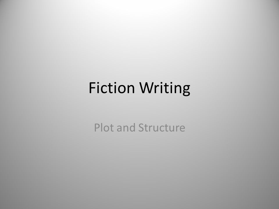 Fiction Writing Plot and Structure