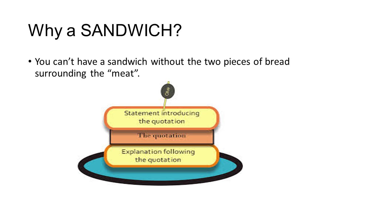 Quote Sandwiches 10 Th Grade What Is A Quote Sandwich A Way Of Incorporating Your Quotes Smoothly Into Your Writing And Explaining The Quote Ppt Download