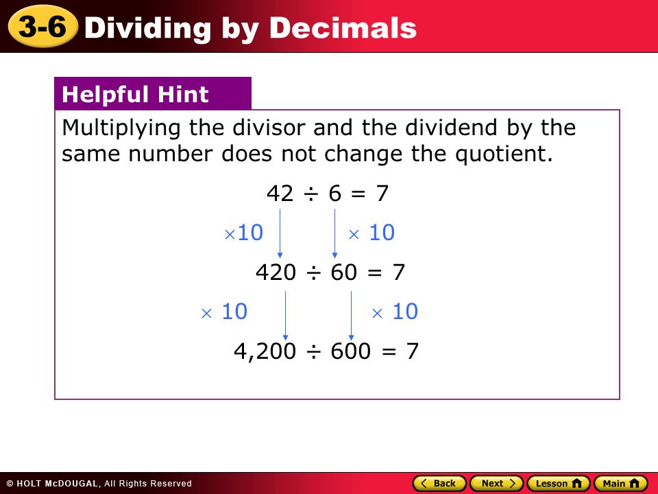 3-6 Dividing by Decimals Multiplying the divisor and the dividend by the same number does not change the quotient.