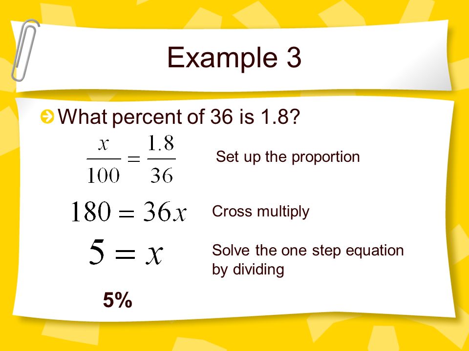 Example 3 What percent of 36 is 1.8.