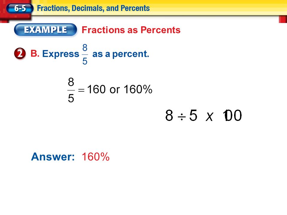 Fractions as Percents B. Answer: 160%
