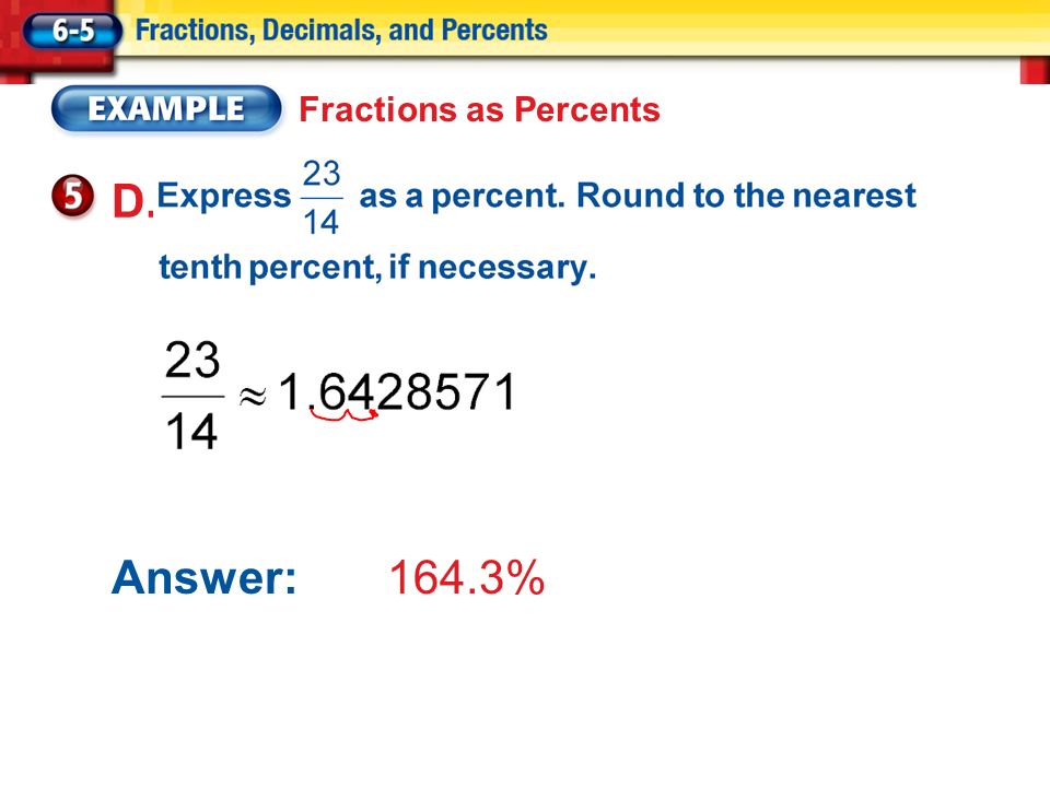 Answer: 164.3% Fractions as Percents D.