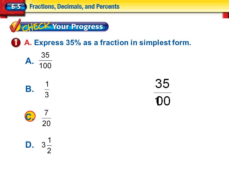 Lesson 5 CYP1 A. Express 35% as a fraction in simplest form. A. B. C. D.
