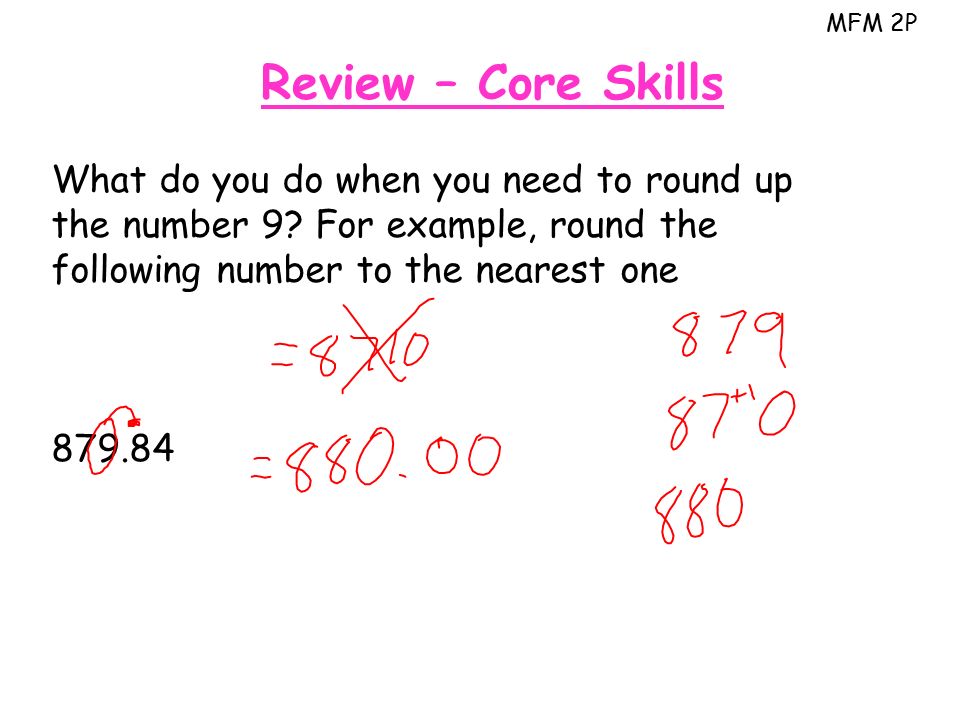MFM 2P Review – Core Skills What do you do when you need to round up the number 9.