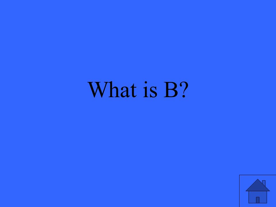 What is B
