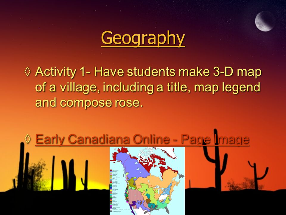 Geography ◊Activity 1- Have students make 3-D map of a village, including a title, map legend and compose rose.