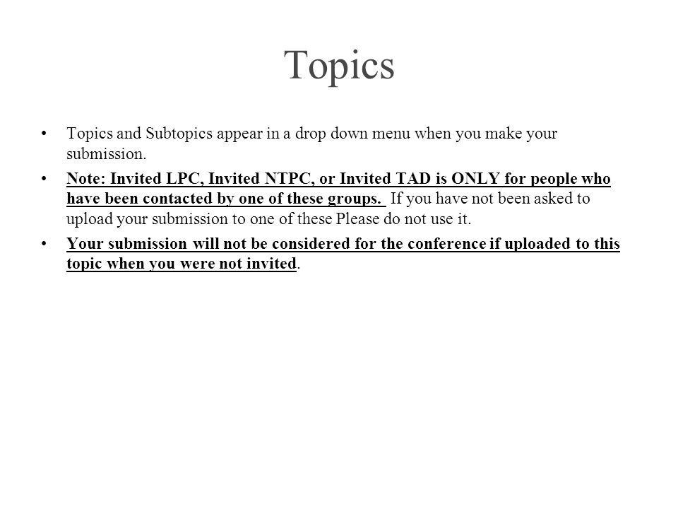 Topics Topics and Subtopics appear in a drop down menu when you make your submission.