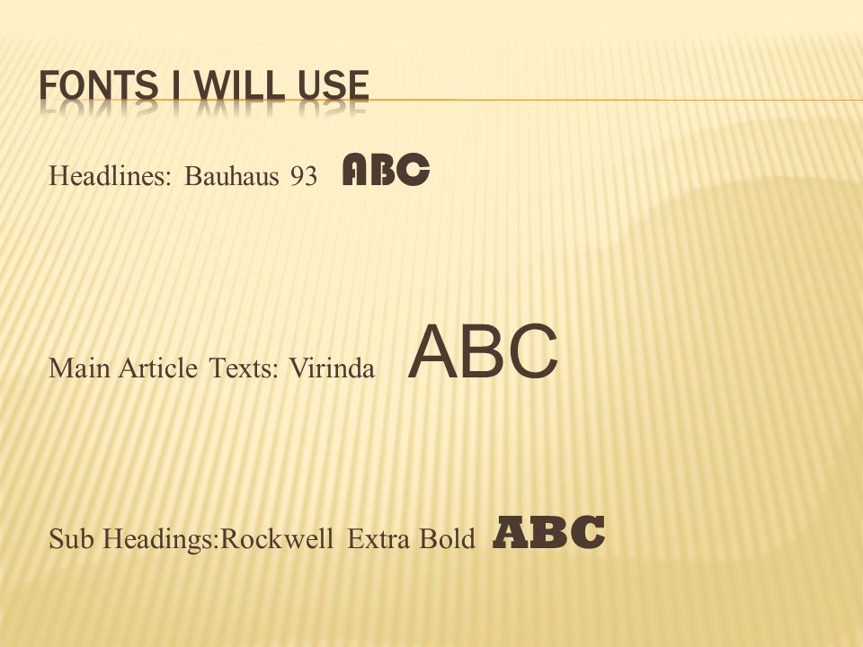 Headlines: Bauhaus 93 ABC Main Article Texts: Virinda ABC Sub Headings:Rockwell Extra Bold ABC