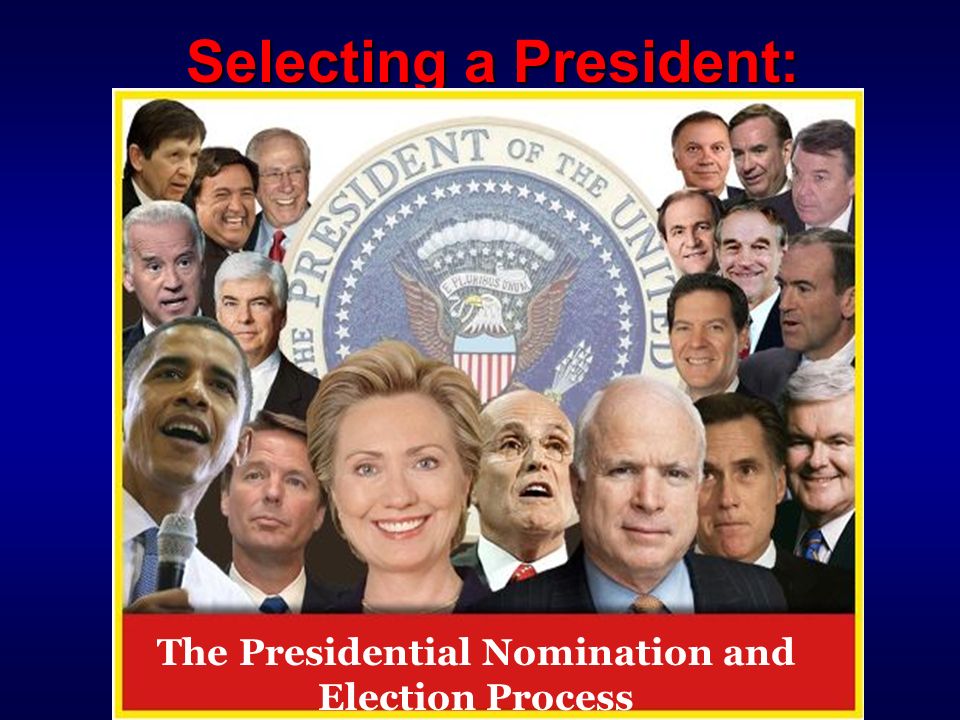 Selecting a President: The Presidential Nomination and Election Process