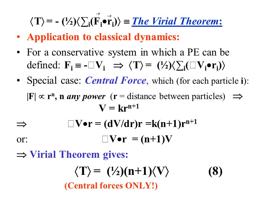 Sect. 3.4: The Virial Theorem Skim discussion. Read details on your own!  Many particle system. Positions r i, momenta p i. Bounded. Define G  ∑ i r  i. - ppt download