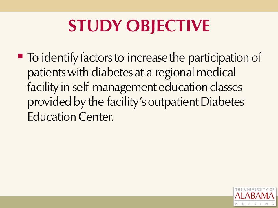 STUDY OBJECTIVE  To identify factors to increase the participation of patients with diabetes at a regional medical facility in self-management education classes provided by the facility’s outpatient Diabetes Education Center.